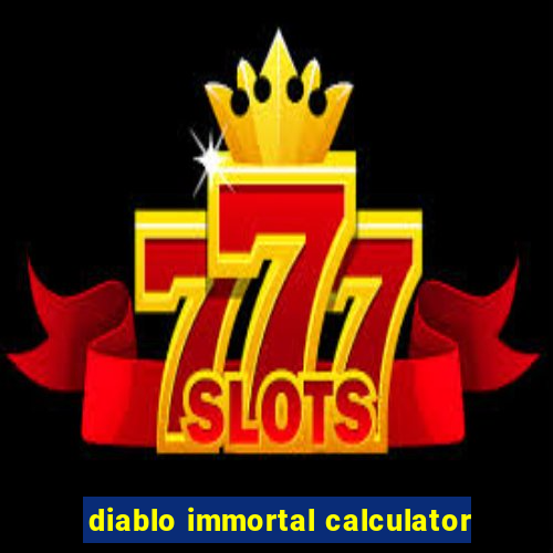 diablo immortal calculator